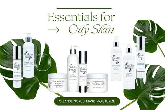 5 Essential Buddha Beauty Products for Oily Skin - Buddha Beauty Skincare