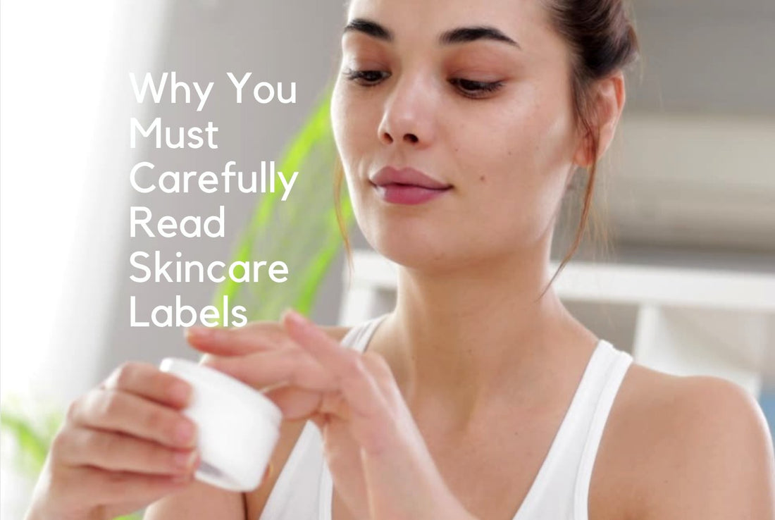 Why You Must Carefully Read Skincare Labels - Buddha Beauty Skincare